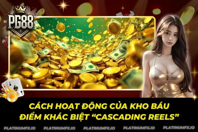 Cách vận hành cascading reels trong Kho Báu