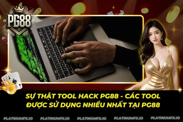 Sự thật tool hack PG88 - Tổng hợp các công cụ hay gặp nhất